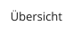 Übersicht